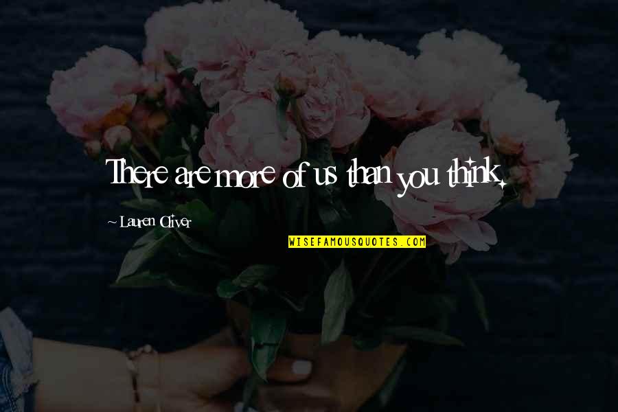 Fullenwider Auditorium Quotes By Lauren Oliver: There are more of us than you think. Fullenwider Auditorium Quotes By Lauren Oliver: There are more of us than you think.