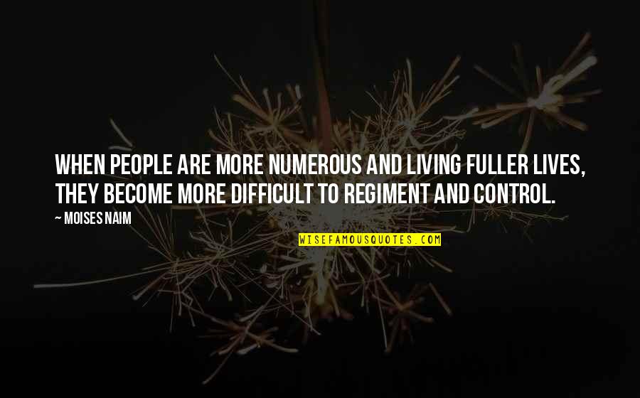 Fuller Quotes By Moises Naim: When people are more numerous and living fuller