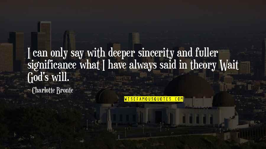 Fuller's Quotes By Charlotte Bronte: I can only say with deeper sincerity and