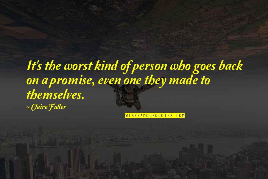 Fuller's Quotes By Claire Fuller: It's the worst kind of person who goes