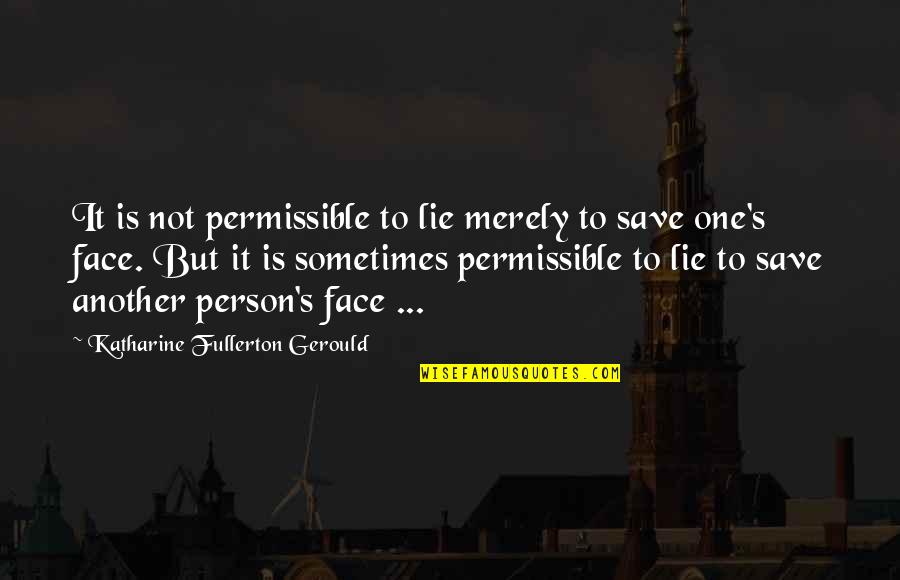 Fullerton Quotes By Katharine Fullerton Gerould: It is not permissible to lie merely to