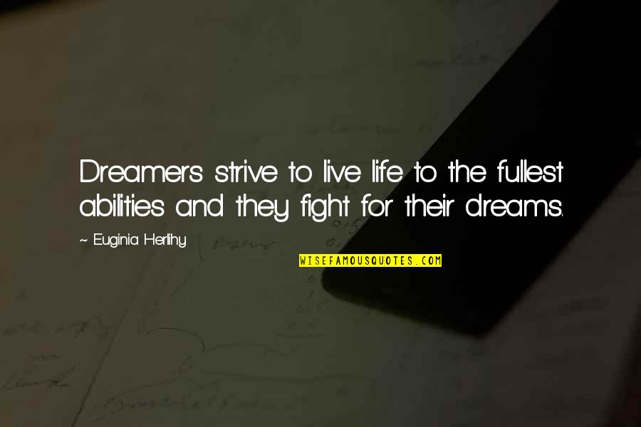 Fullest Life Quotes By Euginia Herlihy: Dreamers strive to live life to the fullest