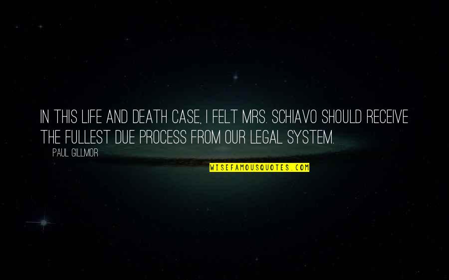 Fullest Life Quotes By Paul Gillmor: In this life and death case, I felt