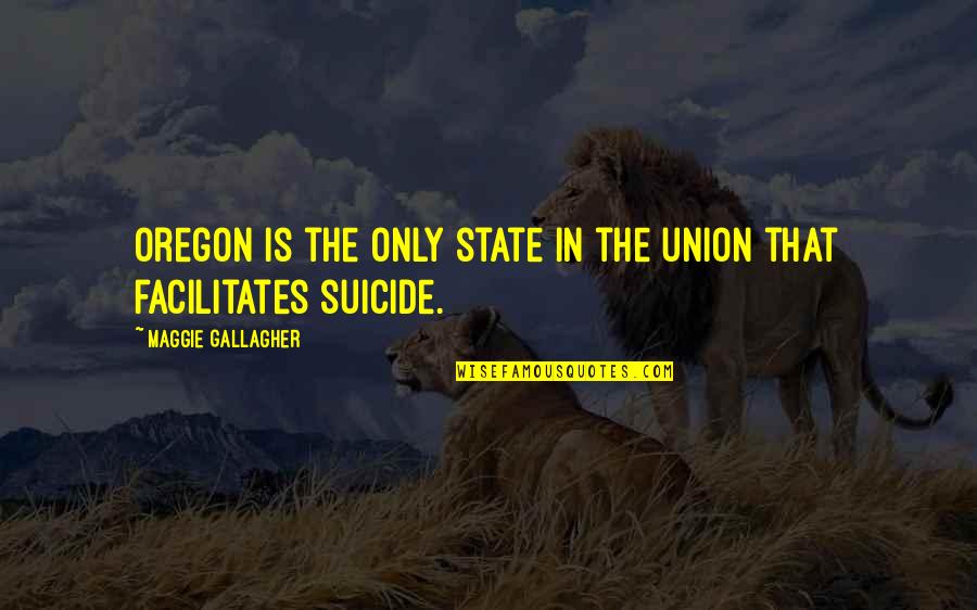 Fullfilment Quotes By Maggie Gallagher: Oregon is the only state in the union