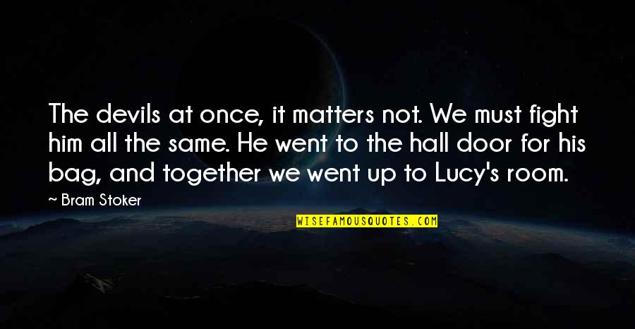 Fullmetal Alchemist Brotherhood God Quotes By Bram Stoker: The devils at once, it matters not. We