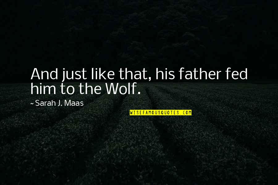 Fullmetal Alchemist End Quotes By Sarah J. Maas: And just like that, his father fed him Fullmetal Alchemist End Quotes By Sarah J. Maas: And just like that, his father fed him