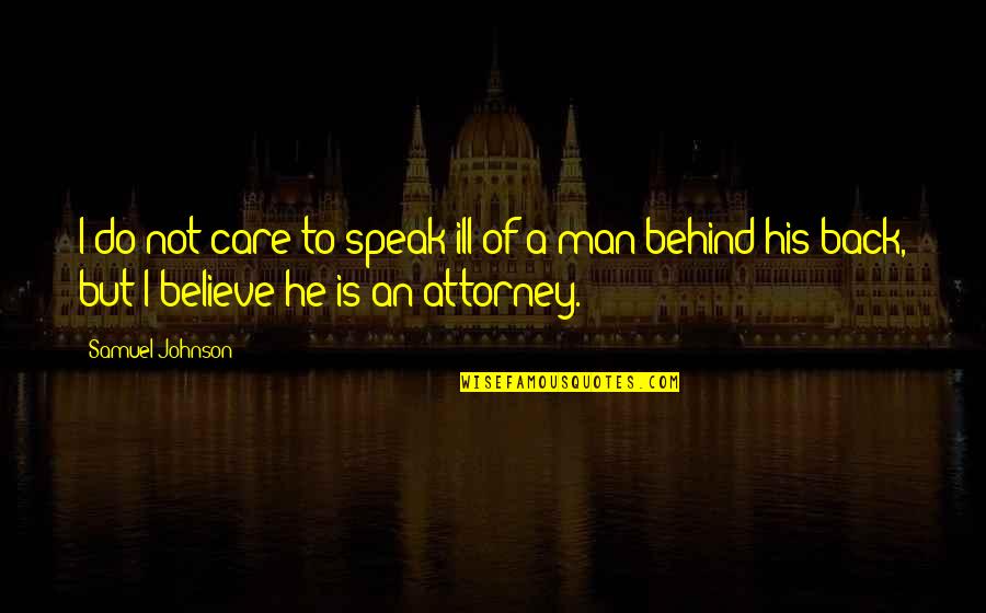 Fullofemily Quotes By Samuel Johnson: I do not care to speak ill of Fullofemily Quotes By Samuel Johnson: I do not care to speak ill of