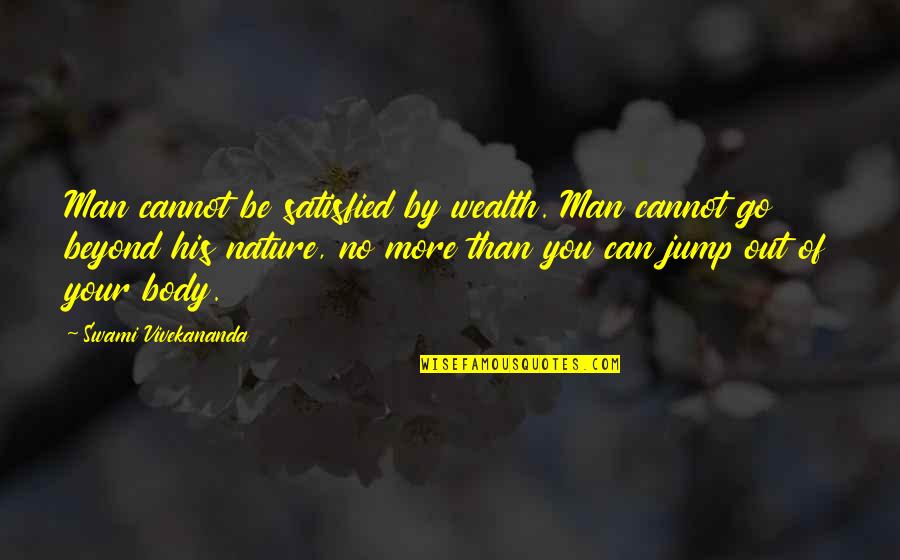 Fully Comprehensive Motorcycle Insurance Quotes By Swami Vivekananda: Man cannot be satisfied by wealth. Man cannot