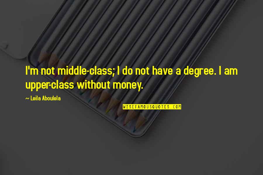 Fully Living Life Quotes By Leila Aboulela: I'm not middle-class; I do not have a