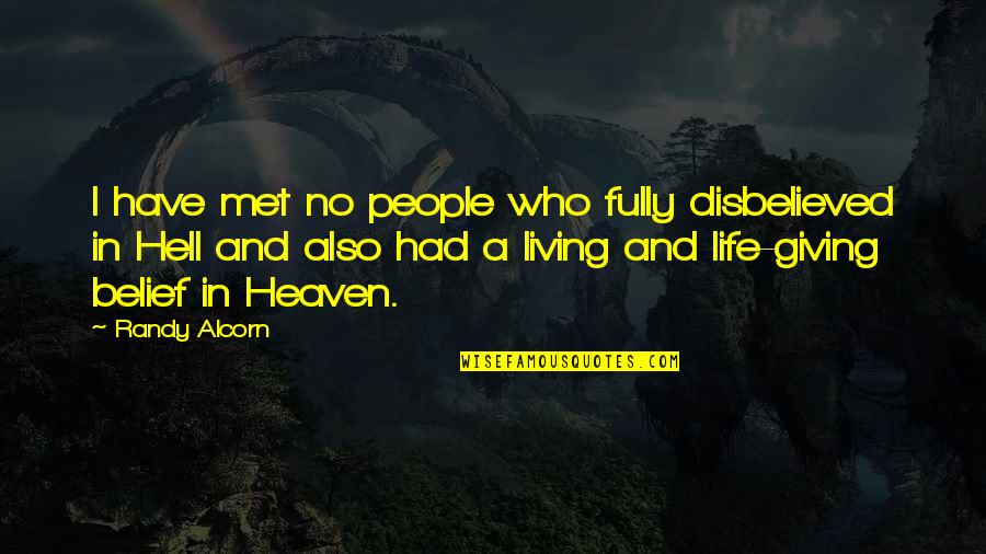 Fully Living Life Quotes By Randy Alcorn: I have met no people who fully disbelieved