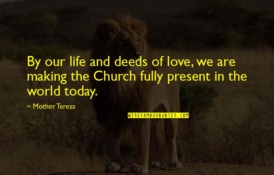 Fully Present Quotes By Mother Teresa: By our life and deeds of love, we Fully Present Quotes By Mother Teresa: By our life and deeds of love, we