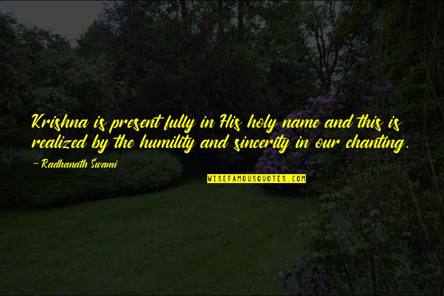 Fully Present Quotes By Radhanath Swami: Krishna is present fully in His holy name