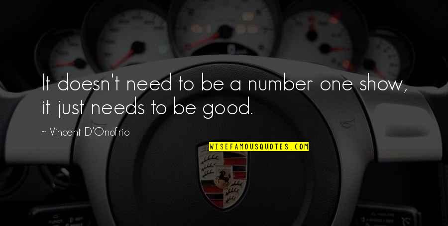 Fulmer Helmets Quotes By Vincent D'Onofrio: It doesn't need to be a number one