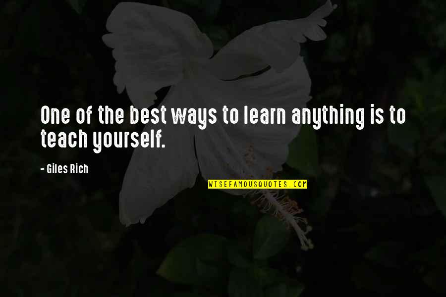 Fulmer Middle School Quotes By Giles Rich: One of the best ways to learn anything