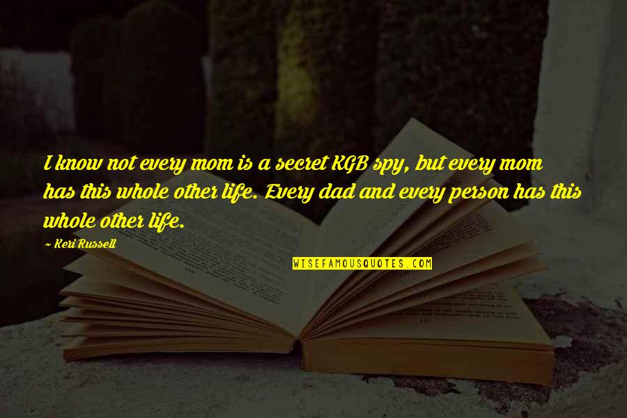 Fulmer Middle School Quotes By Keri Russell: I know not every mom is a secret Fulmer Middle School Quotes By Keri Russell: I know not every mom is a secret