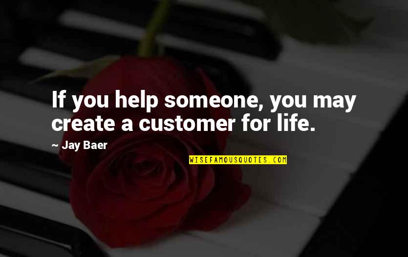 Fulmer Spices Quotes By Jay Baer: If you help someone, you may create a
