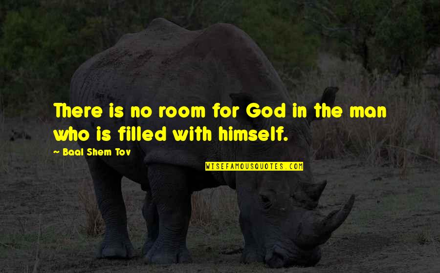 Fulminating Quotes By Baal Shem Tov: There is no room for God in the