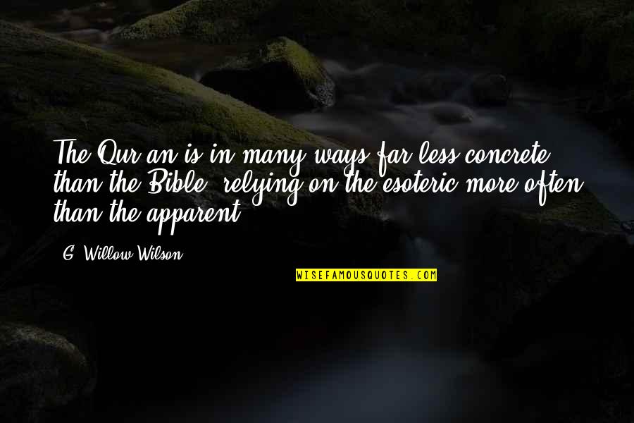 Fulnesss Quotes By G. Willow Wilson: The Qur'an is in many ways far less