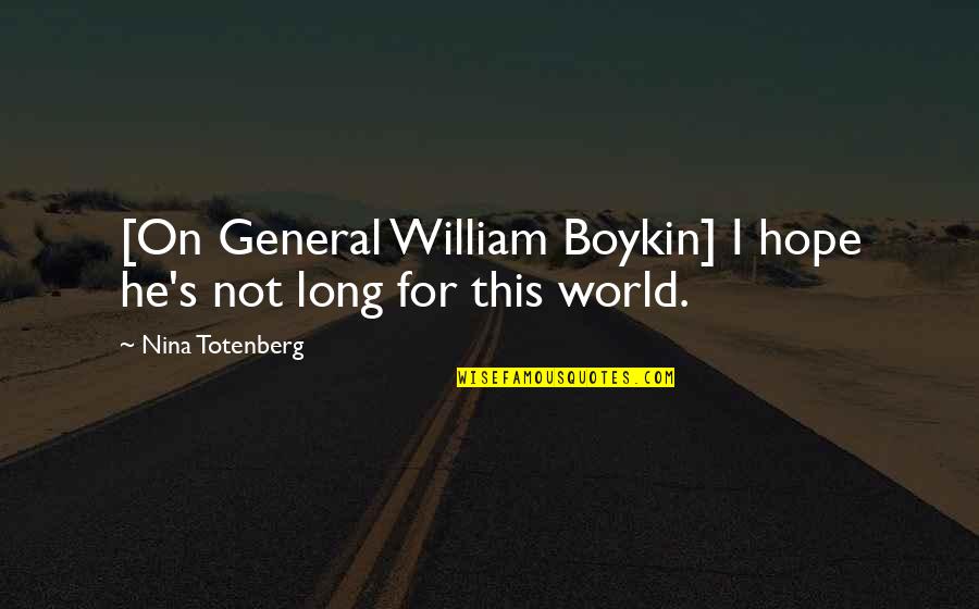 Fulnesss Quotes By Nina Totenberg: [On General William Boykin] I hope he's not
