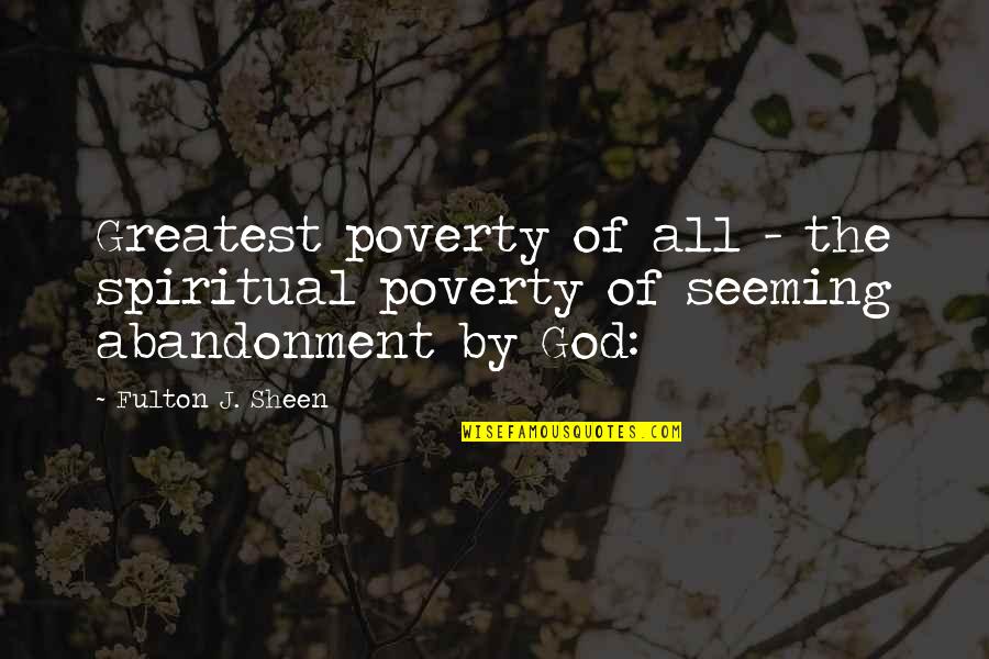 Fulton J Sheen Quotes By Fulton J. Sheen: Greatest poverty of all - the spiritual poverty