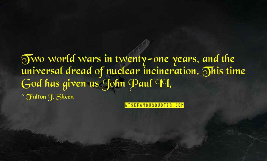 Fulton Quotes By Fulton J. Sheen: Two world wars in twenty-one years, and the