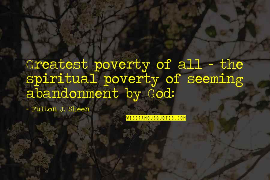 Fulton Quotes By Fulton J. Sheen: Greatest poverty of all - the spiritual poverty