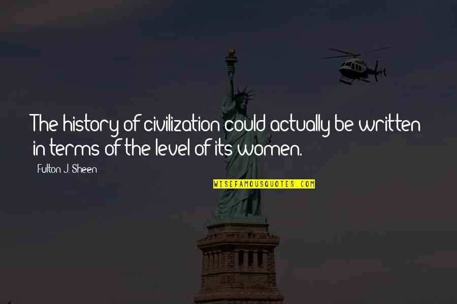 Fulton Sheen Quotes By Fulton J. Sheen: The history of civilization could actually be written Fulton Sheen Quotes By Fulton J. Sheen: The history of civilization could actually be written