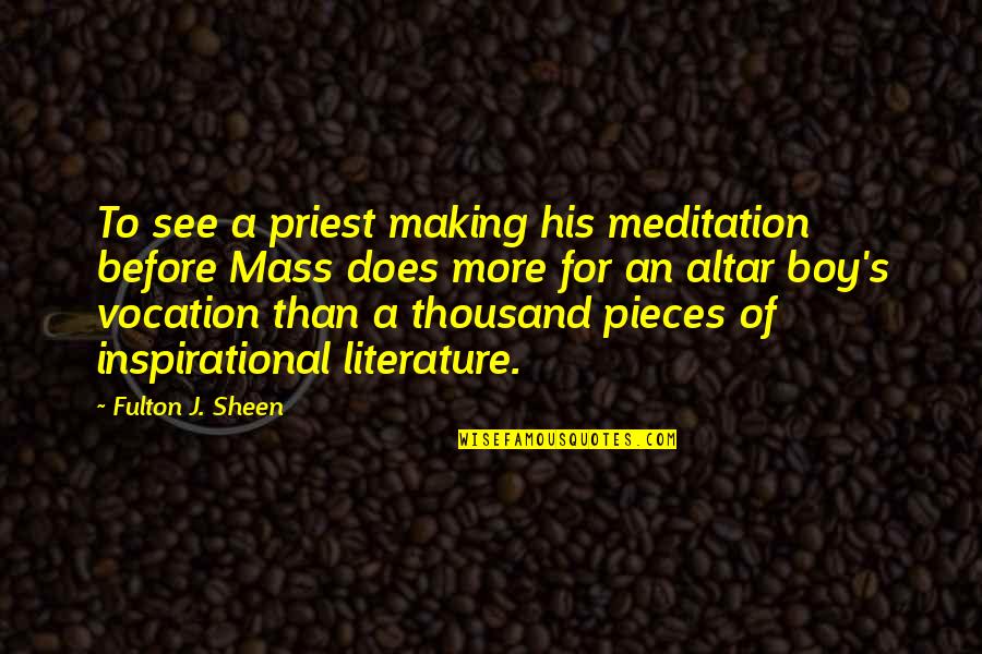 Fulton Sheen Quotes By Fulton J. Sheen: To see a priest making his meditation before Fulton Sheen Quotes By Fulton J. Sheen: To see a priest making his meditation before
