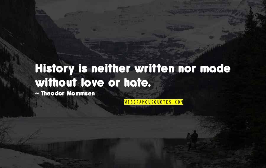 Fulvia Quotes By Theodor Mommsen: History is neither written nor made without love