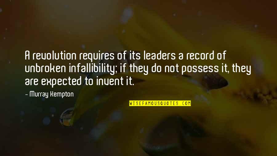 Fulwider Patton Quotes By Murray Kempton: A revolution requires of its leaders a record Fulwider Patton Quotes By Murray Kempton: A revolution requires of its leaders a record