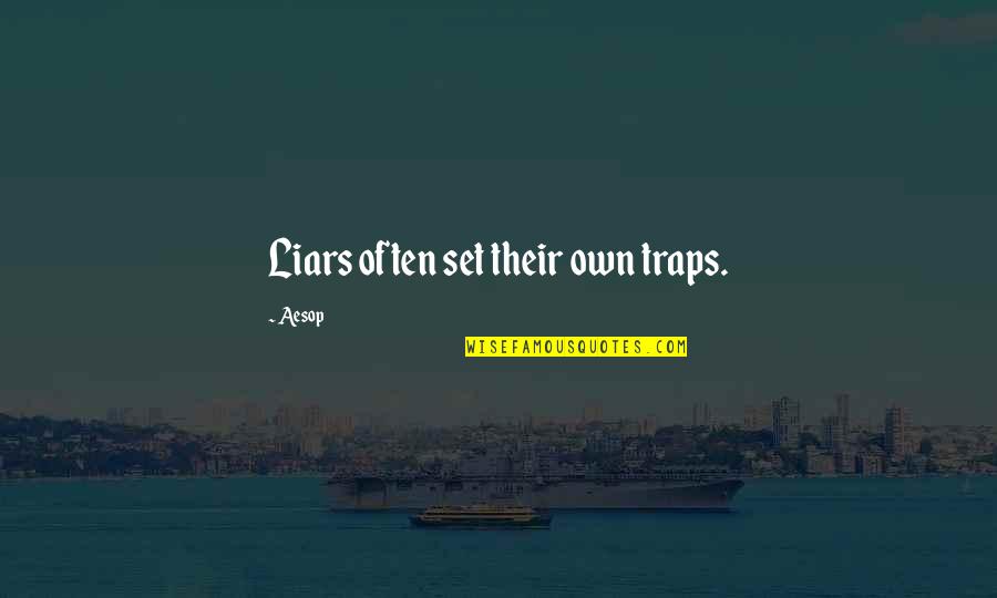 Fumando Com Quotes By Aesop: Liars often set their own traps.