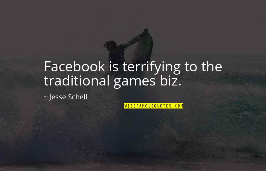 Fumani Holdings Quotes By Jesse Schell: Facebook is terrifying to the traditional games biz.
