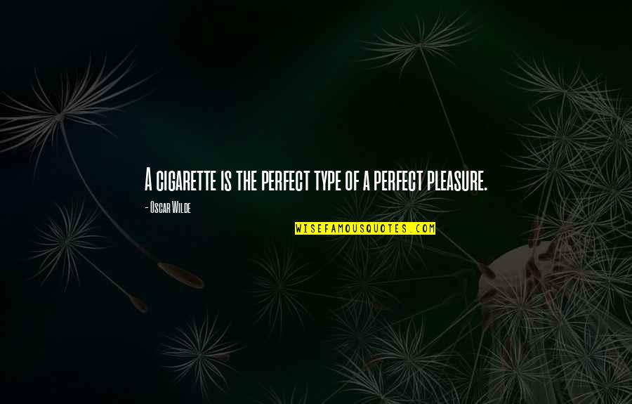 Fumar Quotes By Oscar Wilde: A cigarette is the perfect type of a