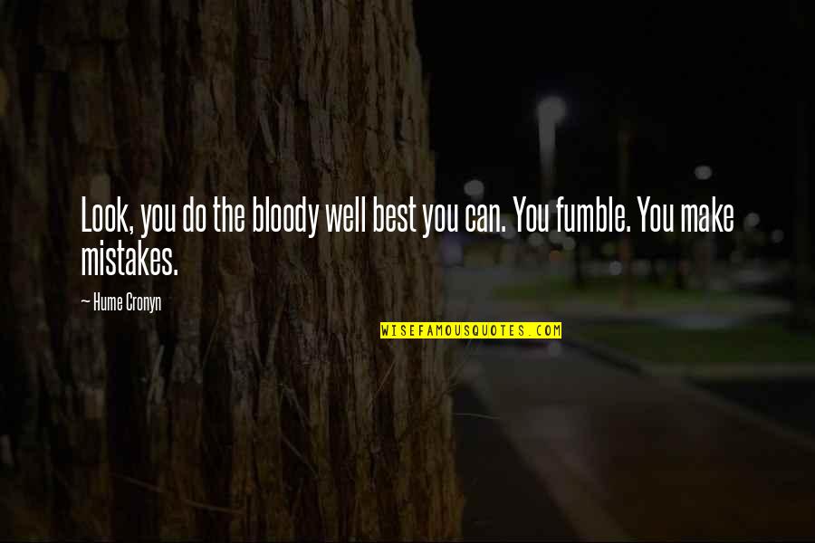 Fumble Quotes By Hume Cronyn: Look, you do the bloody well best you