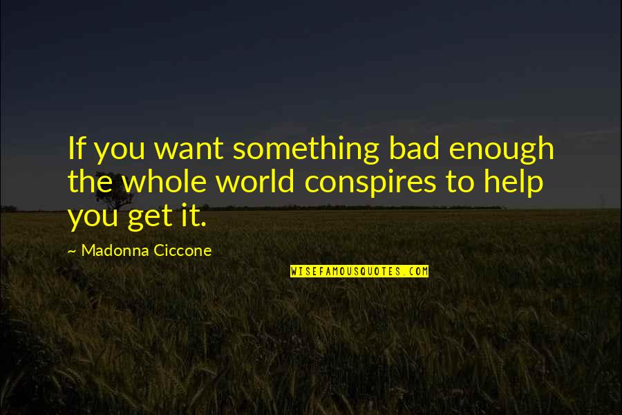 Fumble Quotes By Madonna Ciccone: If you want something bad enough the whole