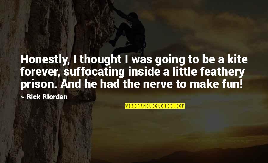 Fumble Quotes By Rick Riordan: Honestly, I thought I was going to be Fumble Quotes By Rick Riordan: Honestly, I thought I was going to be