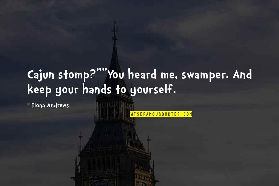 Fumee Color Quotes By Ilona Andrews: Cajun stomp?""You heard me, swamper. And keep your