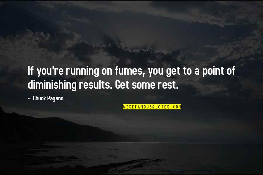 Fumes Quotes By Chuck Pagano: If you're running on fumes, you get to