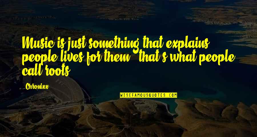 Fumier Ouvins Quotes By Chronixx: Music is just something that explains people lives