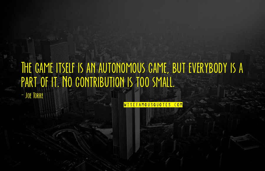 Fumigation Cost Quotes By Joe Torre: The game itself is an autonomous game, but