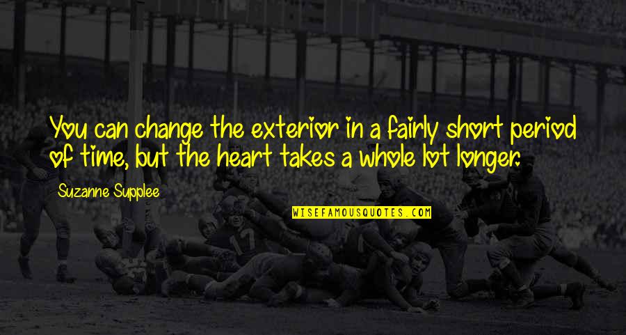 Fumihito Haraguchi Quotes By Suzanne Supplee: You can change the exterior in a fairly Fumihito Haraguchi Quotes By Suzanne Supplee: You can change the exterior in a fairly