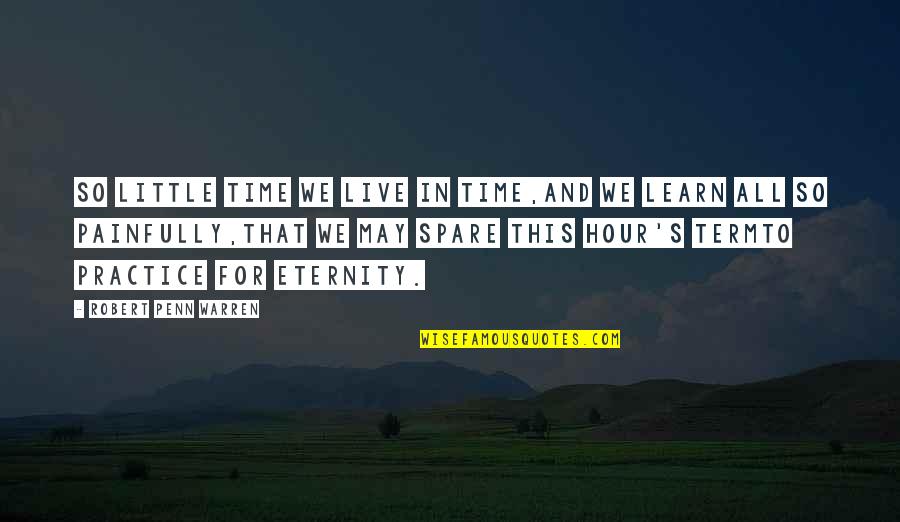 Fumikazu Masuda Quotes By Robert Penn Warren: So little time we live in Time,And we Fumikazu Masuda Quotes By Robert Penn Warren: So little time we live in Time,And we
