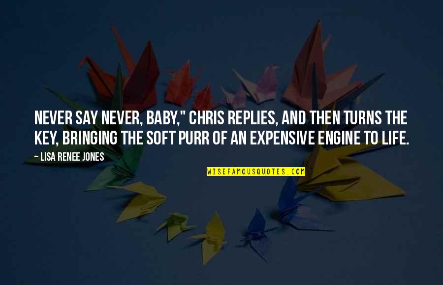 Fumimaro Ayanokoji Quotes By Lisa Renee Jones: Never say never, baby," Chris replies, and then Fumimaro Ayanokoji Quotes By Lisa Renee Jones: Never say never, baby," Chris replies, and then