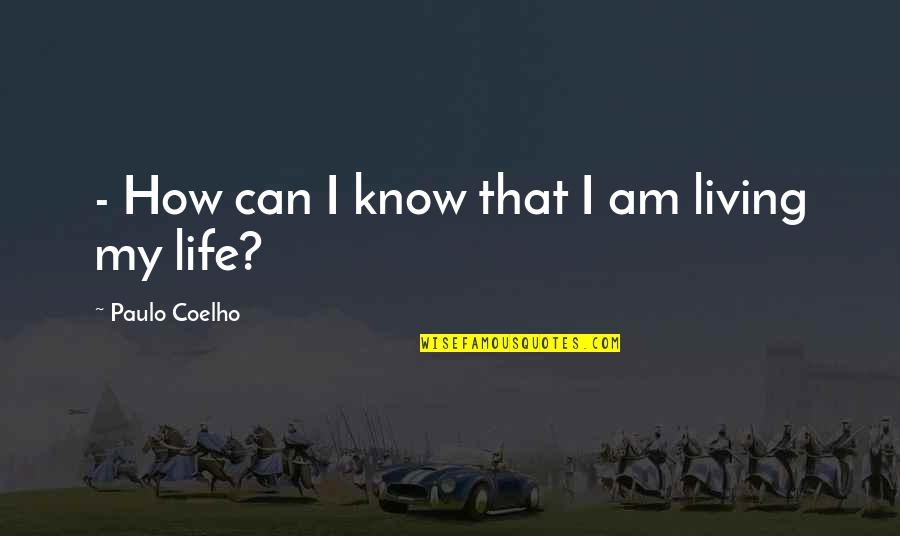 Fumiyo Kohinata Quotes By Paulo Coelho: - How can I know that I am