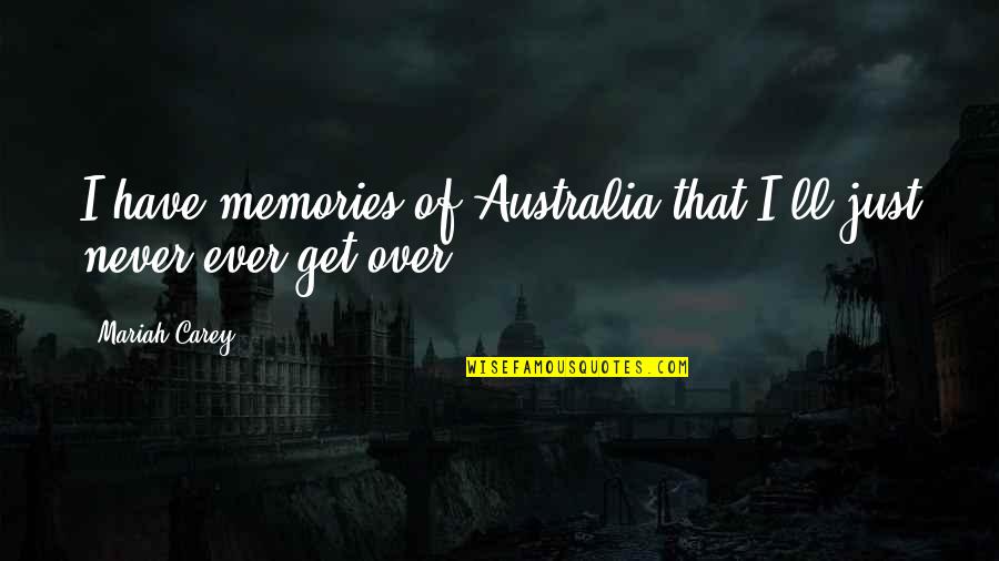 Fumo Ozzie Quotes By Mariah Carey: I have memories of Australia that I'll just