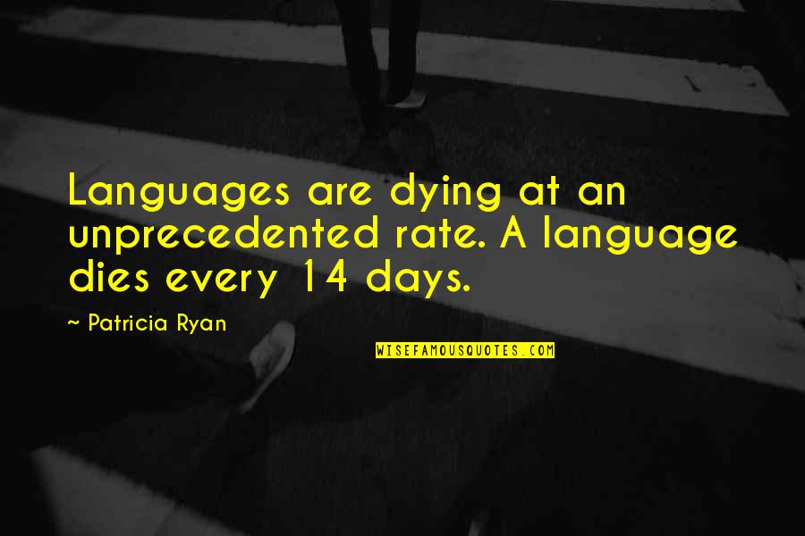 Fumoto F106sx Quotes By Patricia Ryan: Languages are dying at an unprecedented rate. A