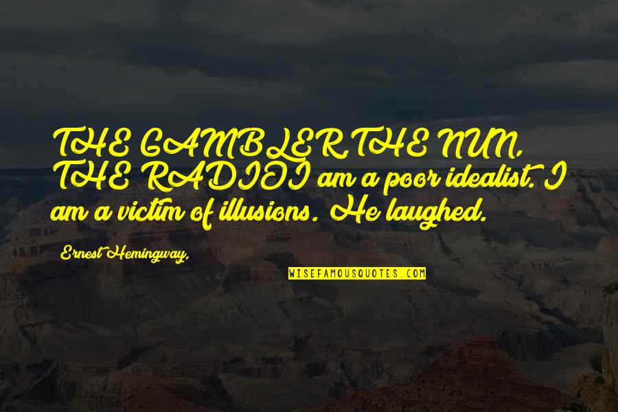 Fumsa Quotes By Ernest Hemingway,: THE GAMBLER,THE NUN,& THE RADIOI am a poor Fumsa Quotes By Ernest Hemingway,: THE GAMBLER,THE NUN,& THE RADIOI am a poor