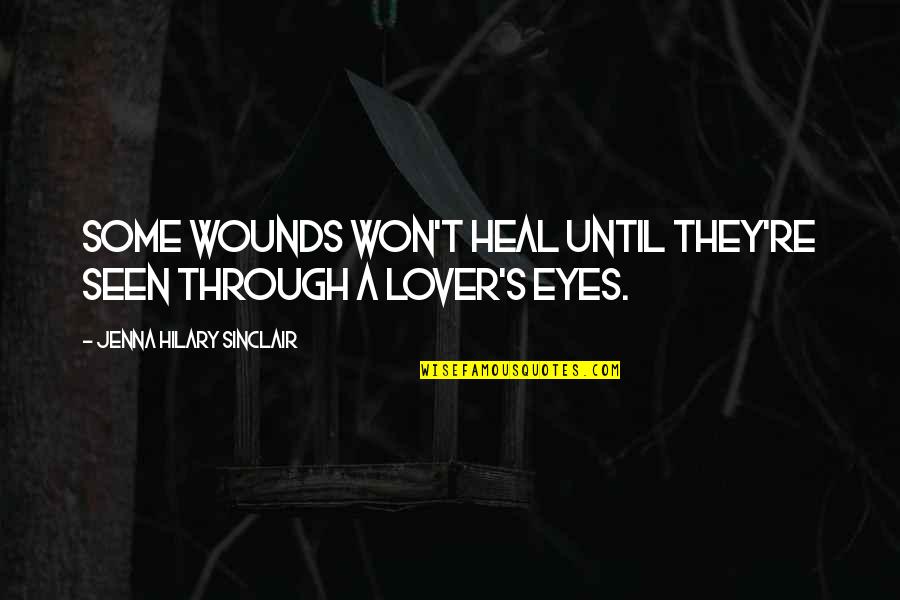 Fun Activities Quotes By Jenna Hilary Sinclair: Some wounds won't heal until they're seen through Fun Activities Quotes By Jenna Hilary Sinclair: Some wounds won't heal until they're seen through