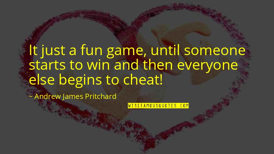 Fun And Games Quotes By Andrew James Pritchard: It just a fun game, until someone starts