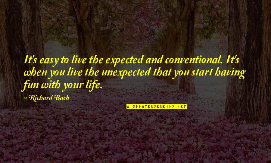 Fun And Life Quotes By Richard Bach: It's easy to live the expected and conventional.